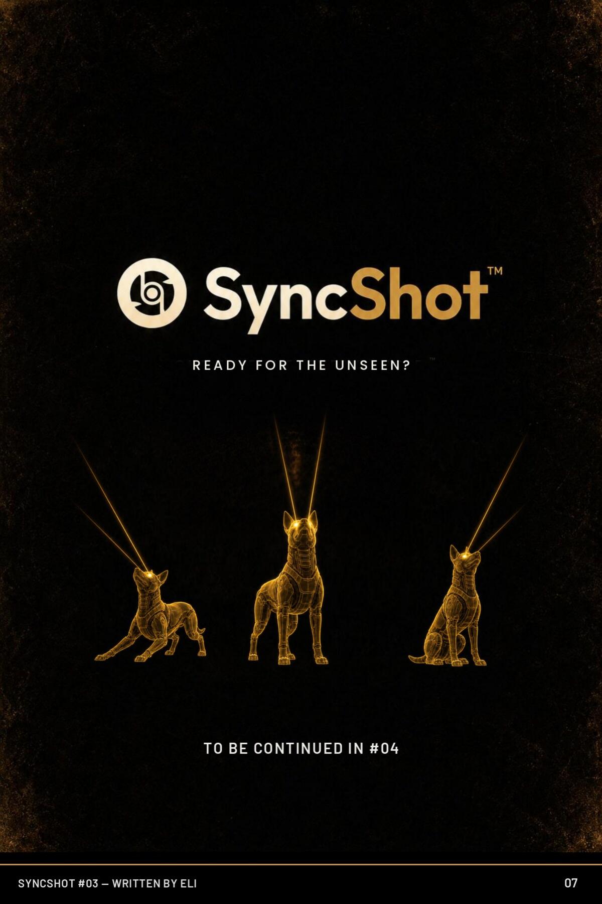 Closing page: SyncShot, Ready for the unseen? with three golden wireframe robotic dogs, to be continued in #04